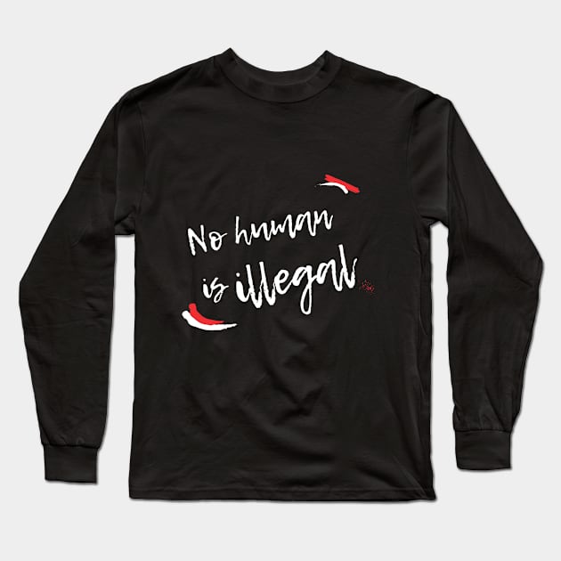 No Human is Illegal Long Sleeve T-Shirt by OCJF